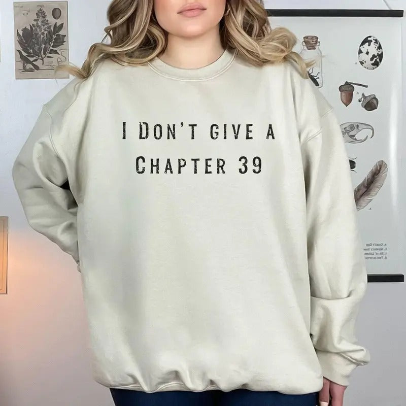 Chapter 39 Sweatshirt, I Don't Give a Chapter 39 Hoodie, Thriller Book Shirt, Bookish Sweatshirt, Popular Book Chapter, Book Lover, Psychological Graphic Fabric Long Sleeves Cotton Fashion Outfit