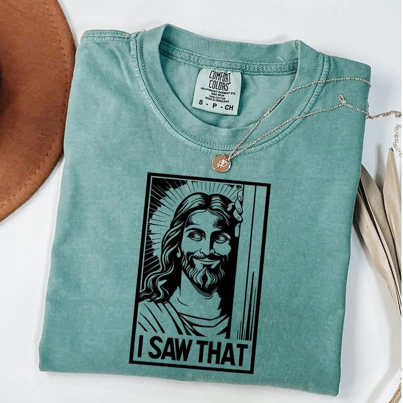 Comfort Colors I Saw That Shirt, Funny Christian Tee, Funny Jesus Shirt, Christian T-Shirt, Religious Gift