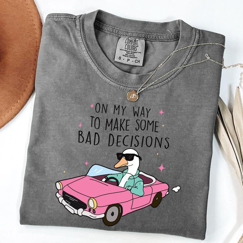 Comfort Colors On My Way To Make Some Bad Decisions Sarcastic Shirt, Funny Goose T-shirt, Adult Humor Tee, Sarcasm Trendy Shirt