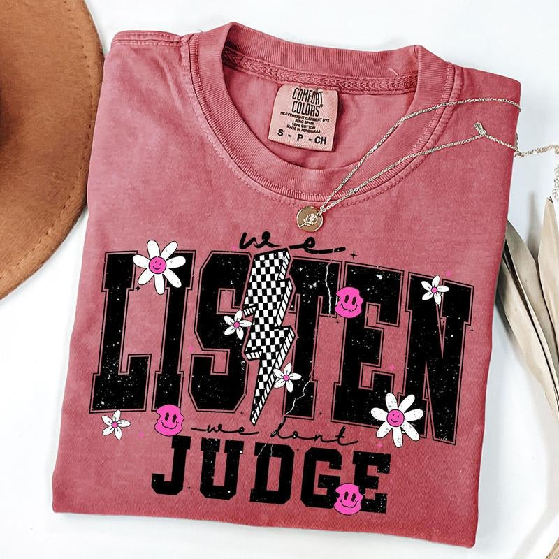 Comfort Colors We Listen and We Don't Judge Shirt, Funny Daisy Shirt, Unisex T-Shirt
