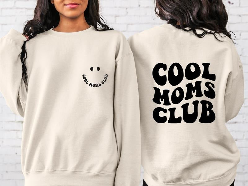 Cool Moms Club Sweatshirt, Mothers Cool Shirts Front and Back Graphics, Valentine Gift For Mom, Mother's Day Sweatshirt, New Mom Shirt, Cool Mom Sweater