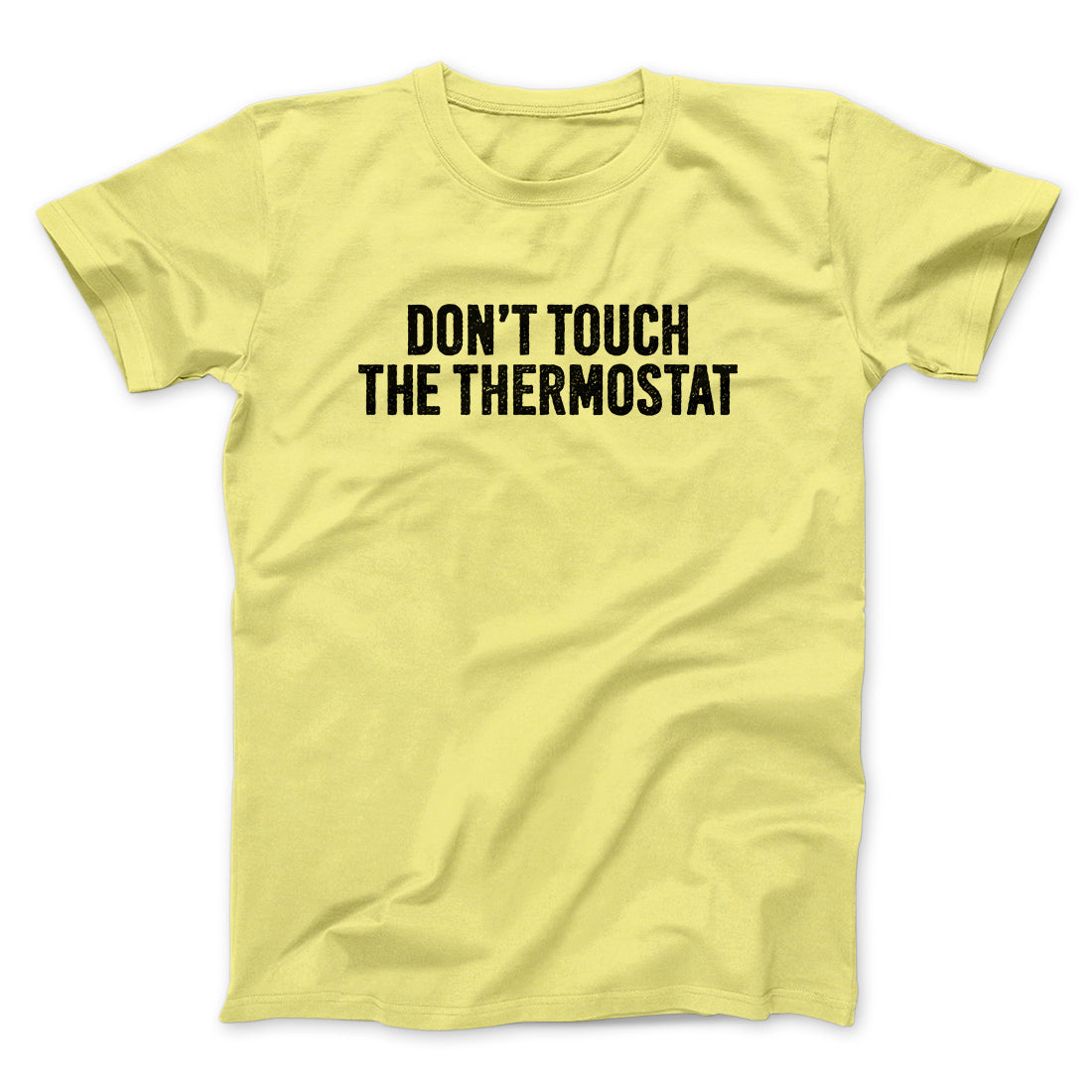 Don't Touch The Thermostat Funny Men/Unisex T-Shirt