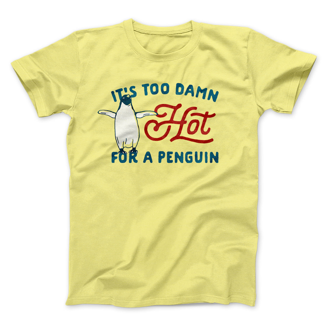 It's Too Damn Hot for a Penguin Funny Movie Men/Unisex T-Shirt