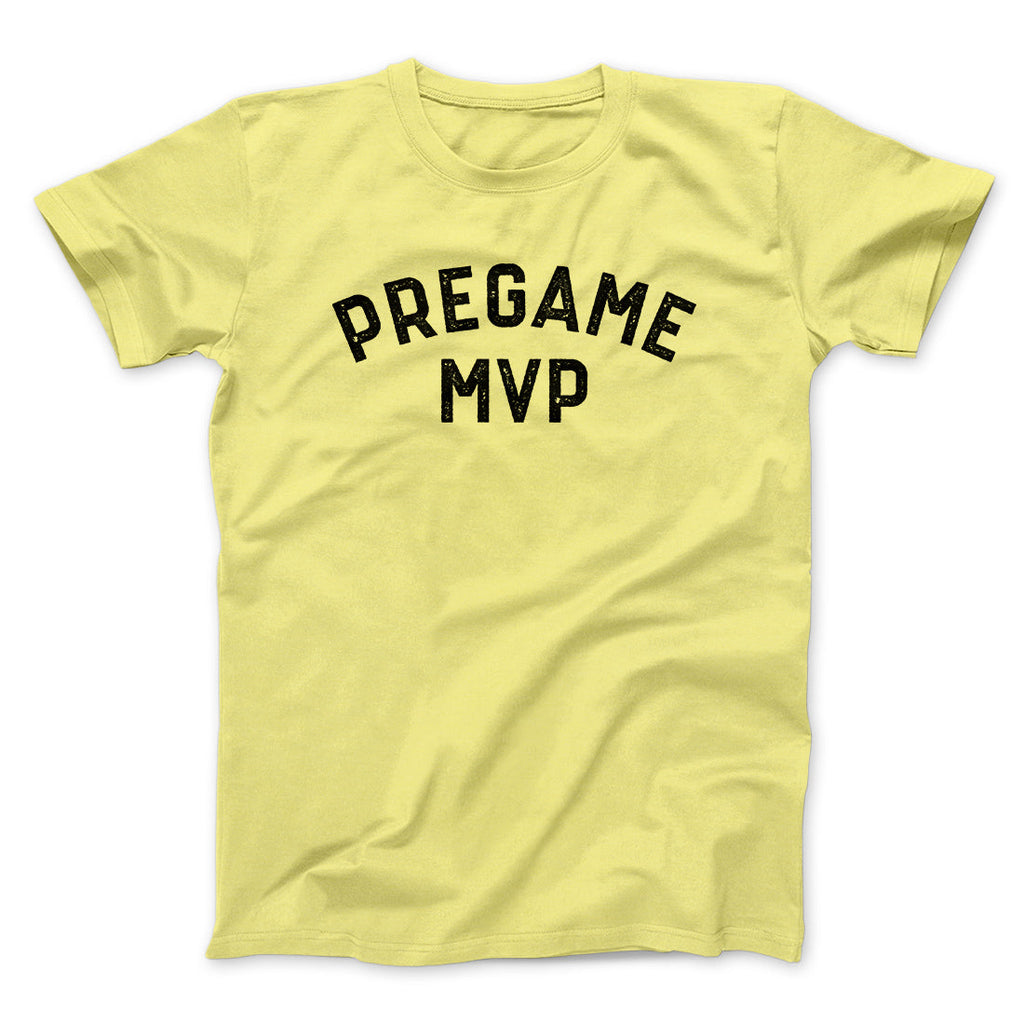 Pregame MVP Funny Men/Unisex T-Shirt