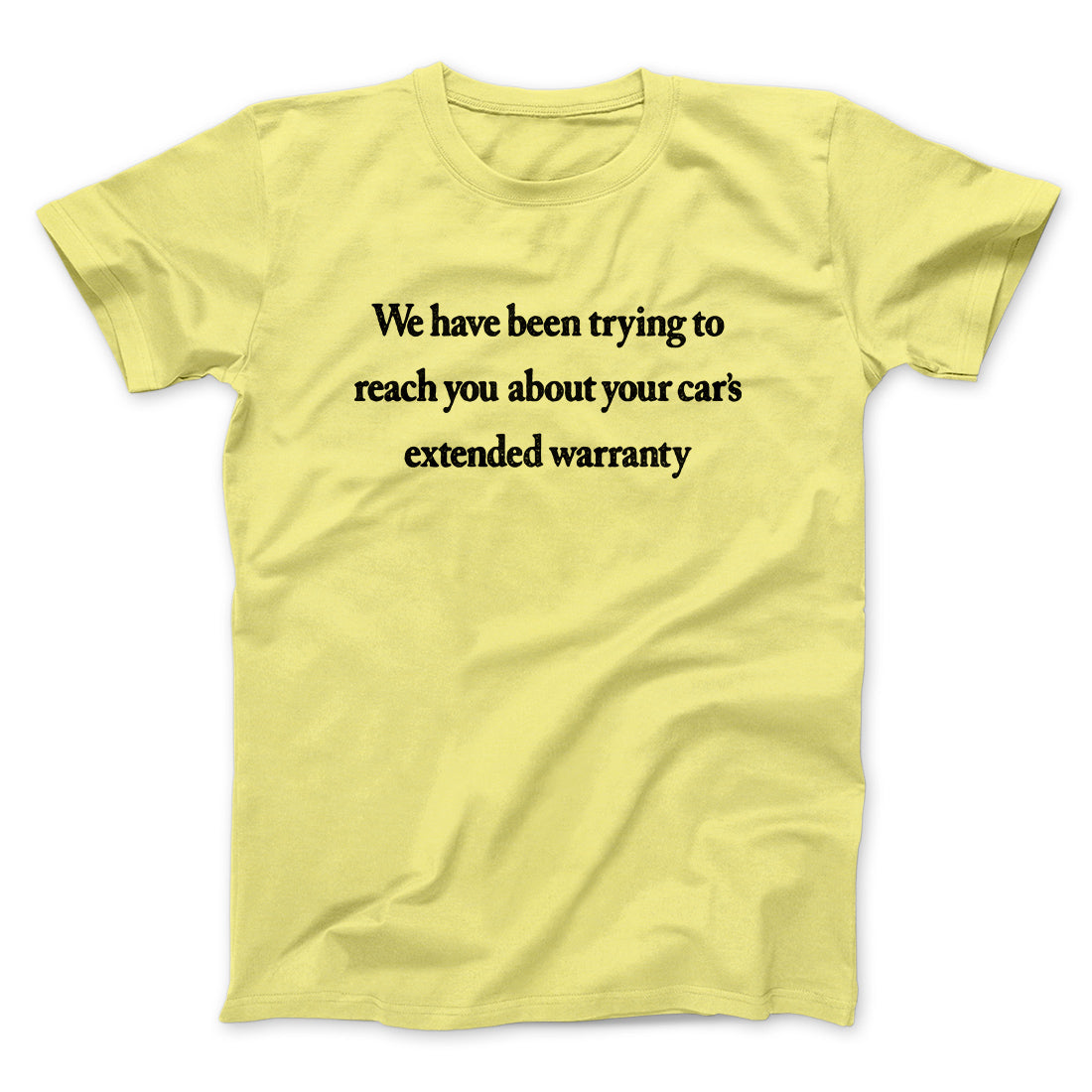 We Have Been Trying To Reach You About Carâ€™s Extended Warranty Funny Men/Unisex T-Shirt
