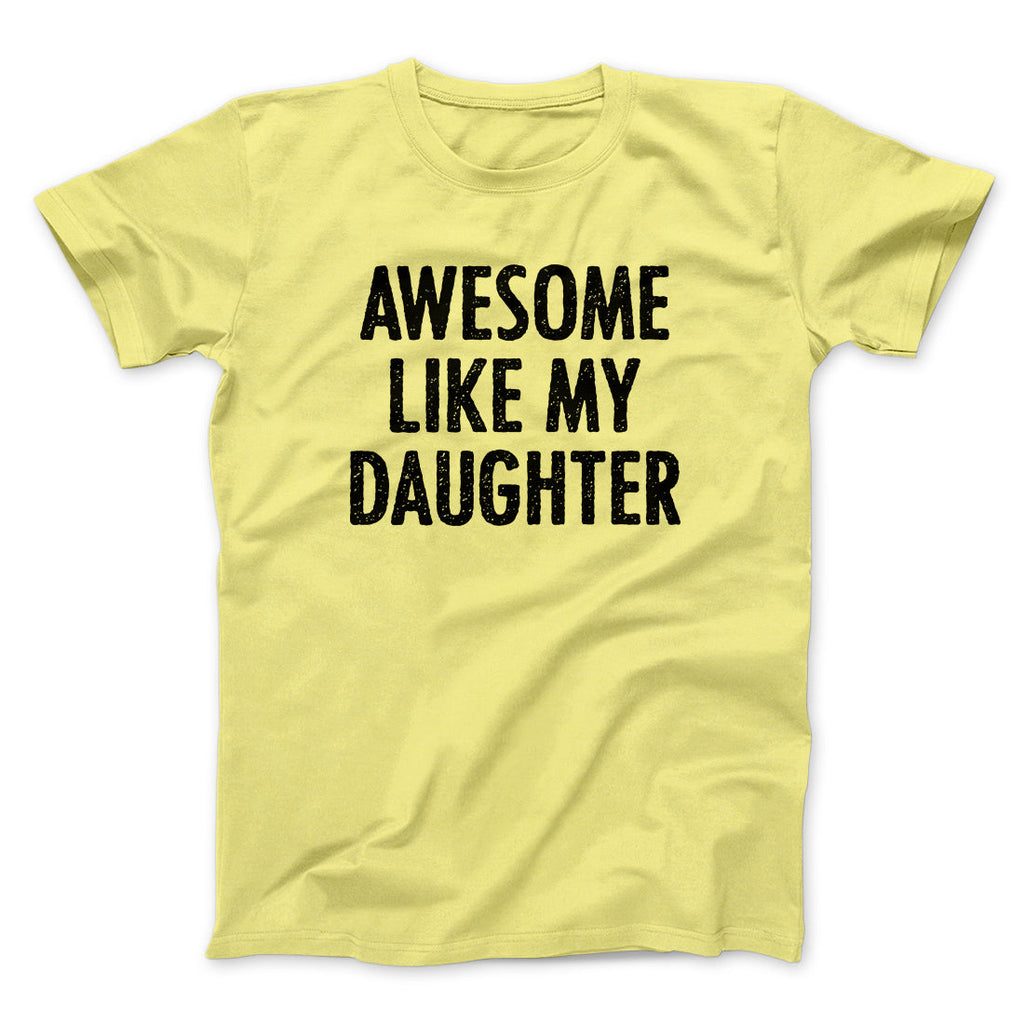Awesome Like My Daughter Funny Men/Unisex T-Shirt