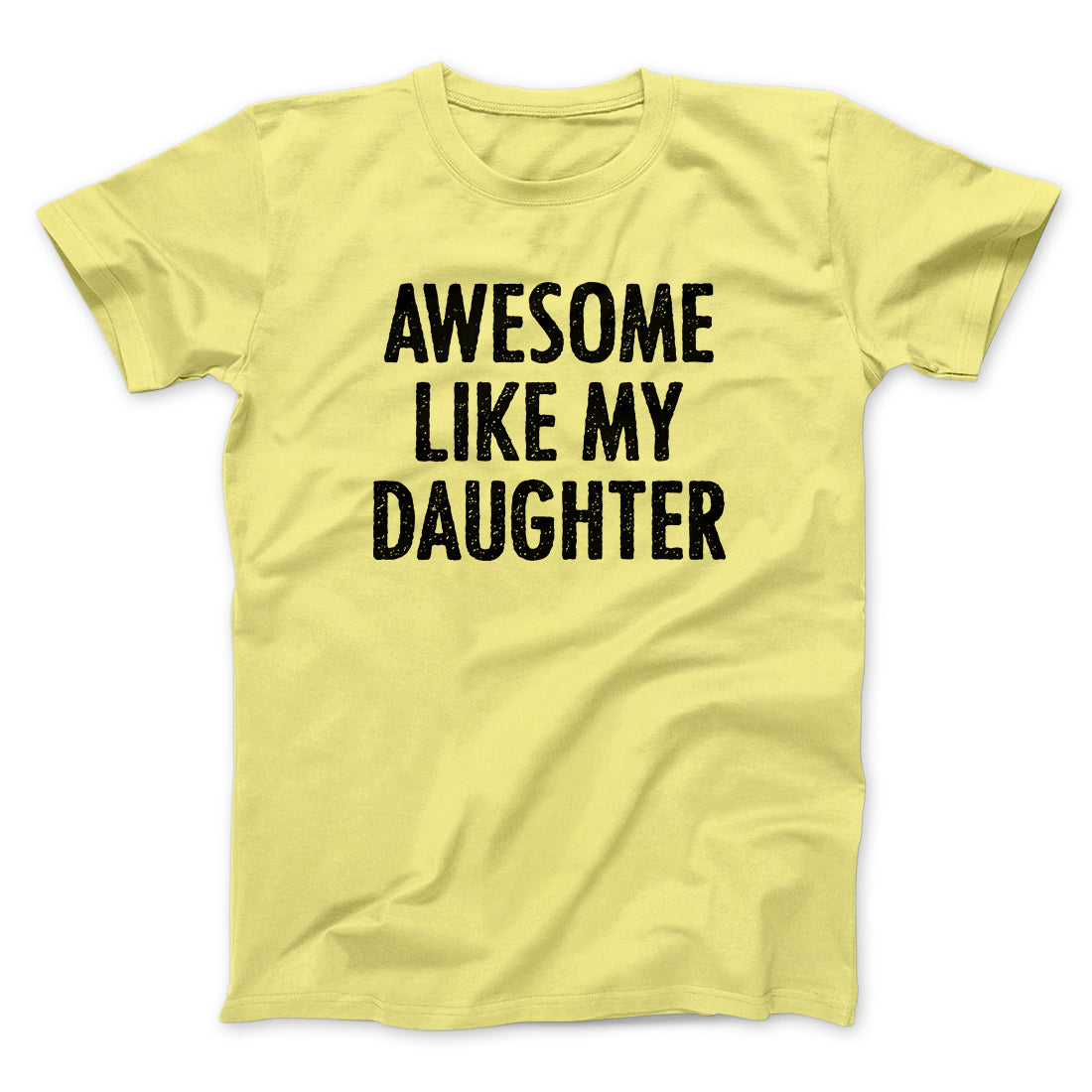 Awesome Like My Daughter Funny Men/Unisex T-Shirt