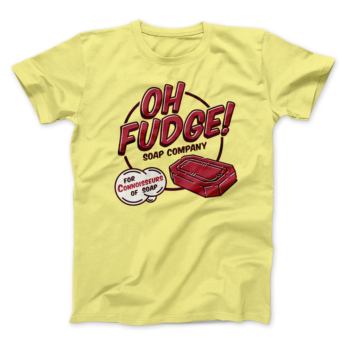 Oh Fudge! Soap Company Funny Movie Men/Unisex T-Shirt