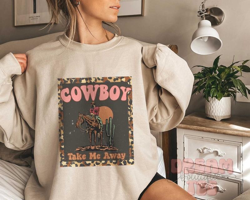 Cowboy Take Me Away Sweatshirt, Western Farm Life Inspired Graphic