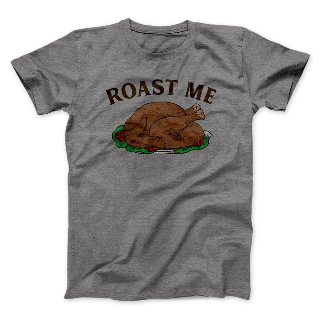 Roast Me Funny Thanksgiving Men/Unisex T-Shirt
