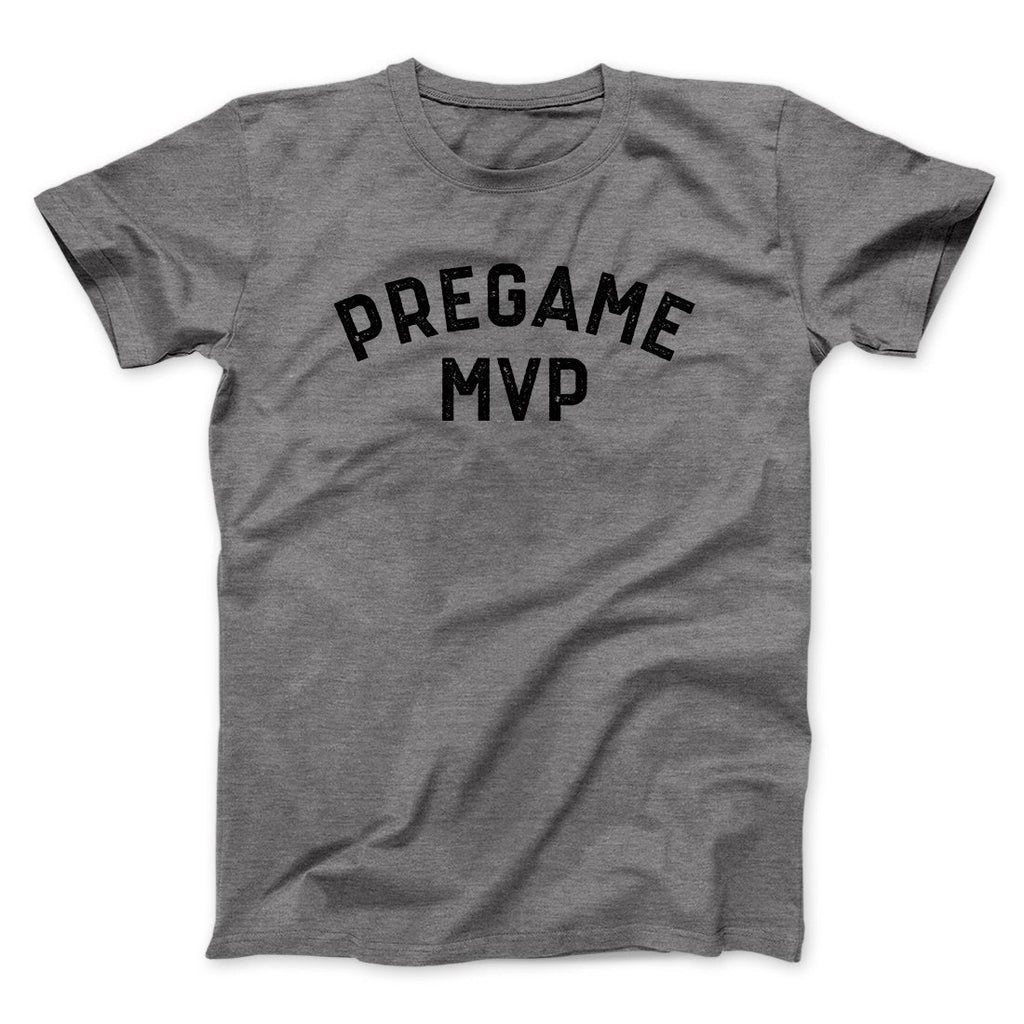 Pregame MVP Funny Men/Unisex T-Shirt