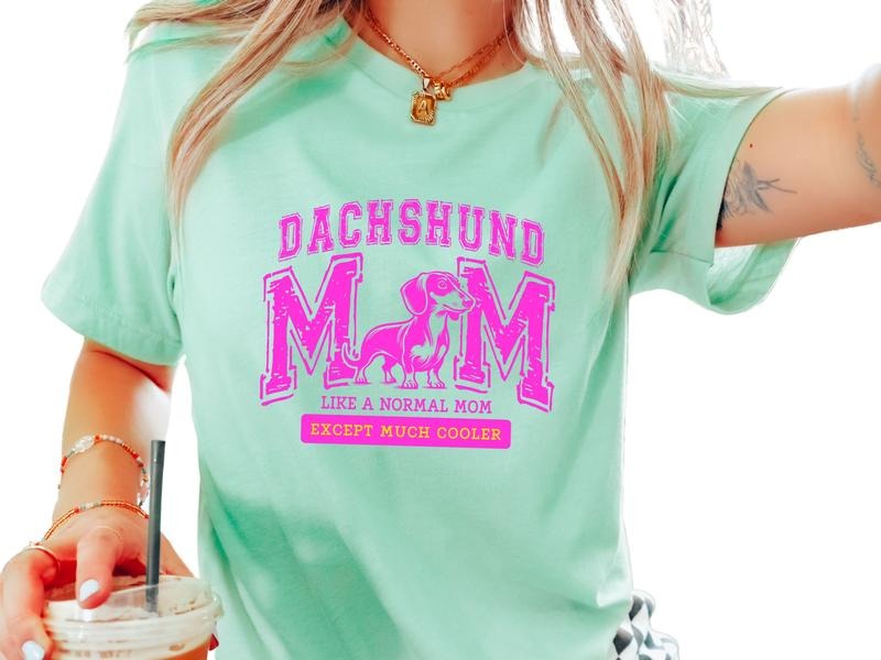 Dachshund Mom, Like A Normal Mom Except Cooler Unisex T-Shirt for Women and Men, Dog Lover Graphic Tee for Casual Wear, Comfortable Short Sleeve Shirt for Pet Lovers