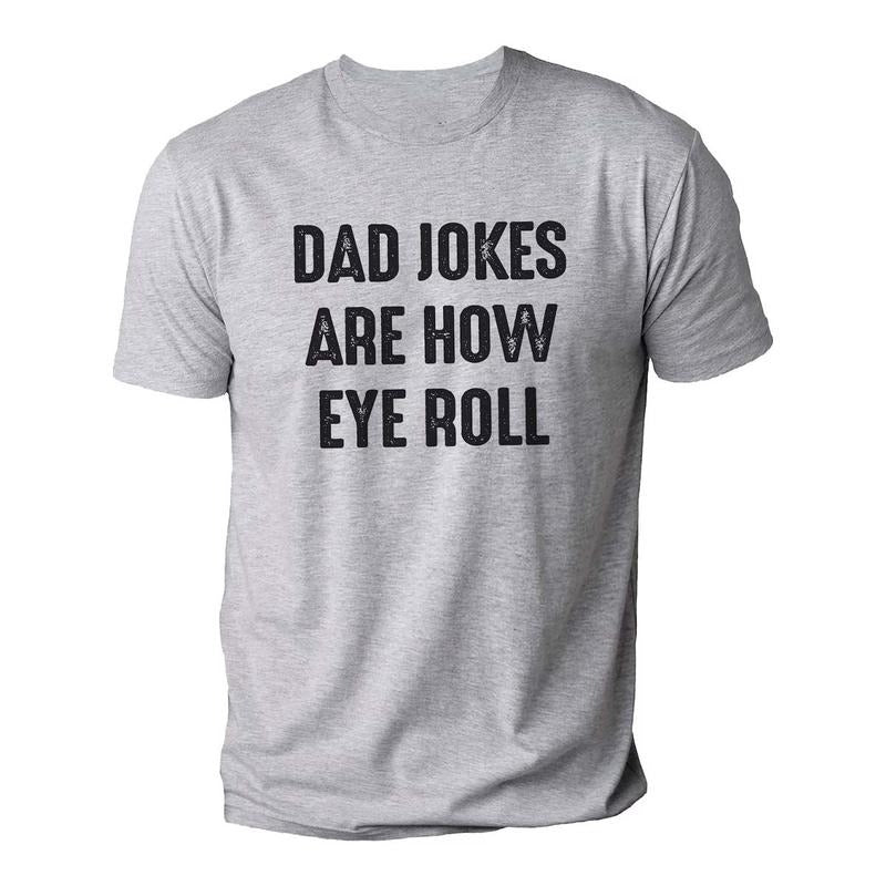 Dad Jokes Are How Eye Roll Shirt | Funny Shirt Men - Fathers Day Gift - Husband Gift - Dad Gift