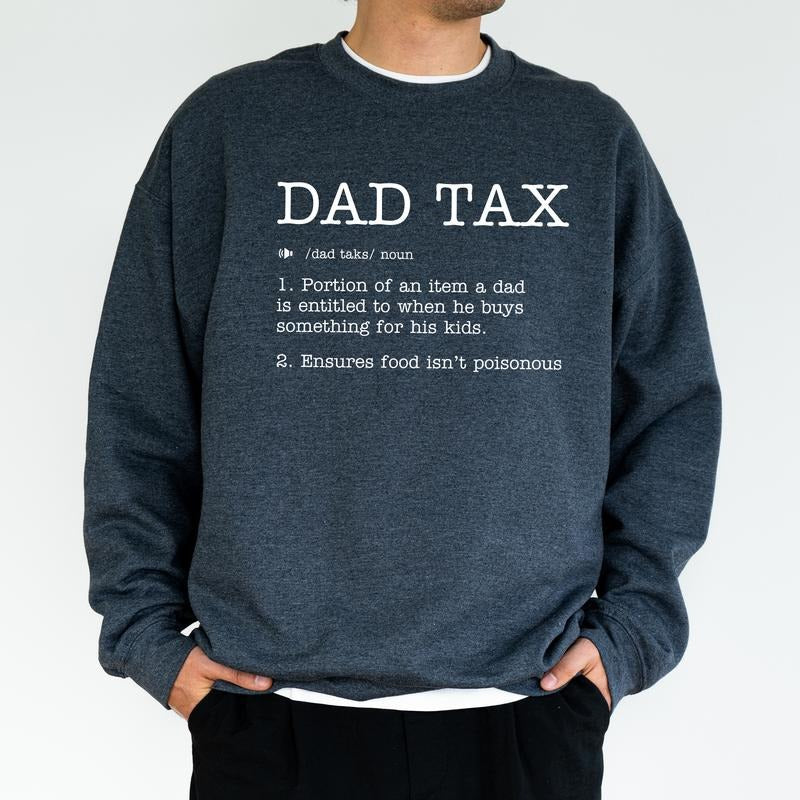 Dad Tax Sweatshirt, Funny Dad Definition Crewneck, Funny Daddy Long Sleeved Pullover, Gifts For Husband, Gifts For Dad