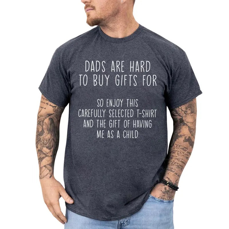 Dads Are Hard To Buy Gifts For Dad Shirt, Funny Saying Tshirt, Step Father Tee, Humorous Gift Ideas for Daddy, Daughter Gift for Dad, Classic Menswear