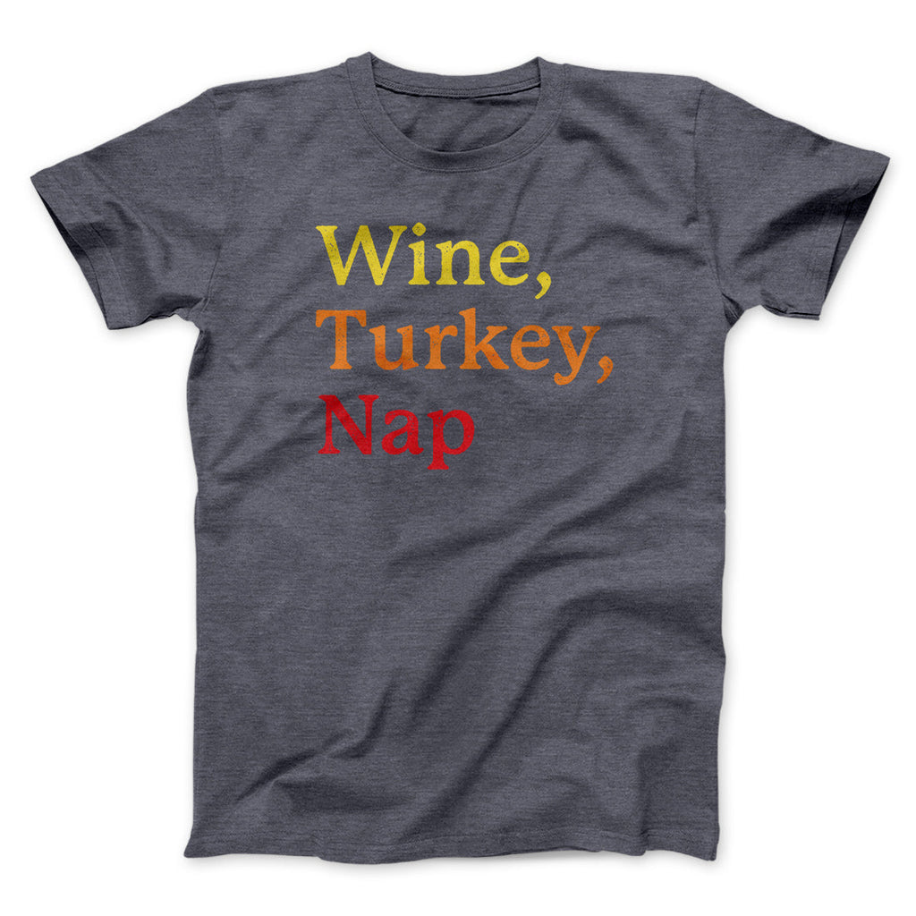 Wine, Turkey, Nap Funny Thanksgiving Men/Unisex T-Shirt