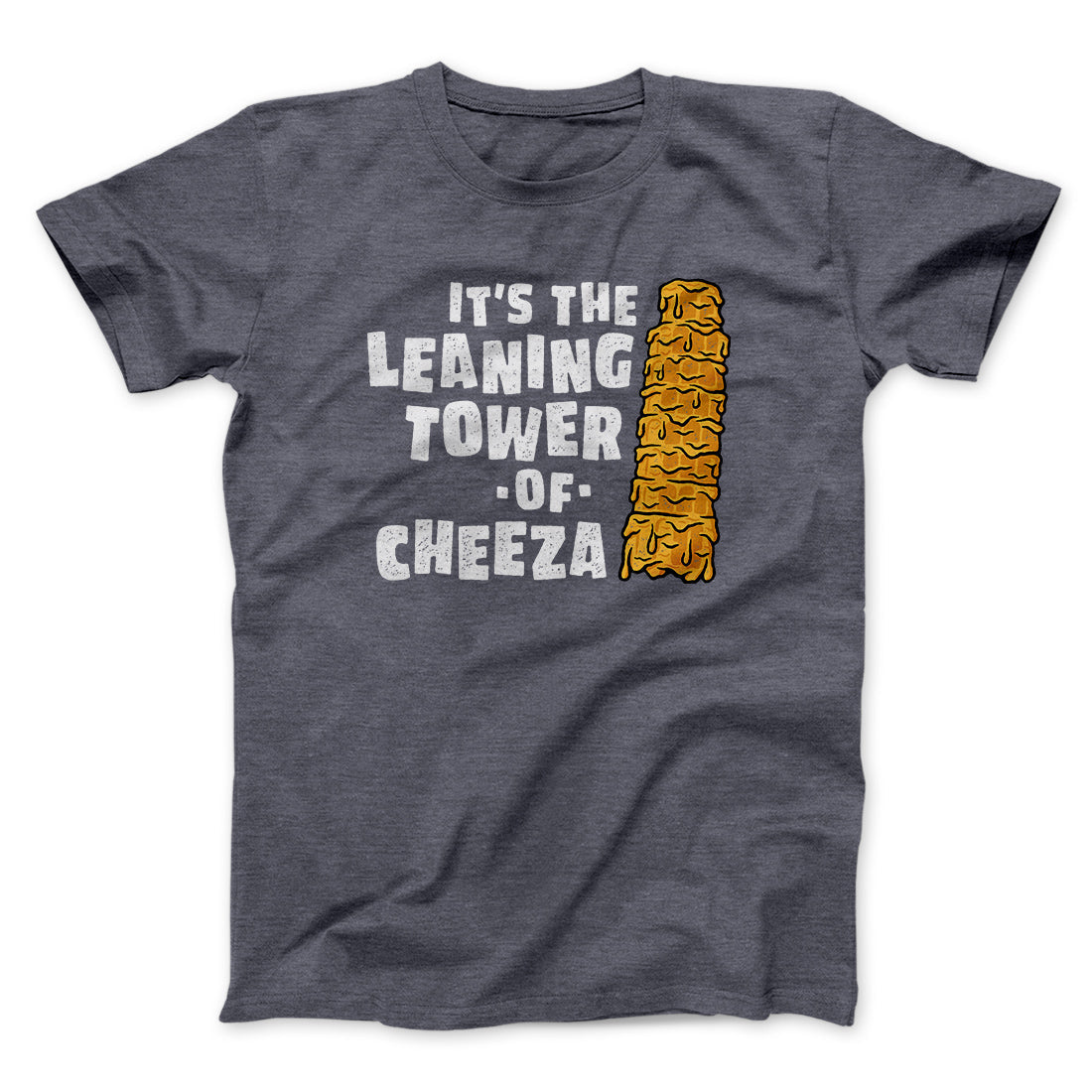 It's The Leaning Tower Of Cheeza Funny Movie Men/Unisex T-Shirt