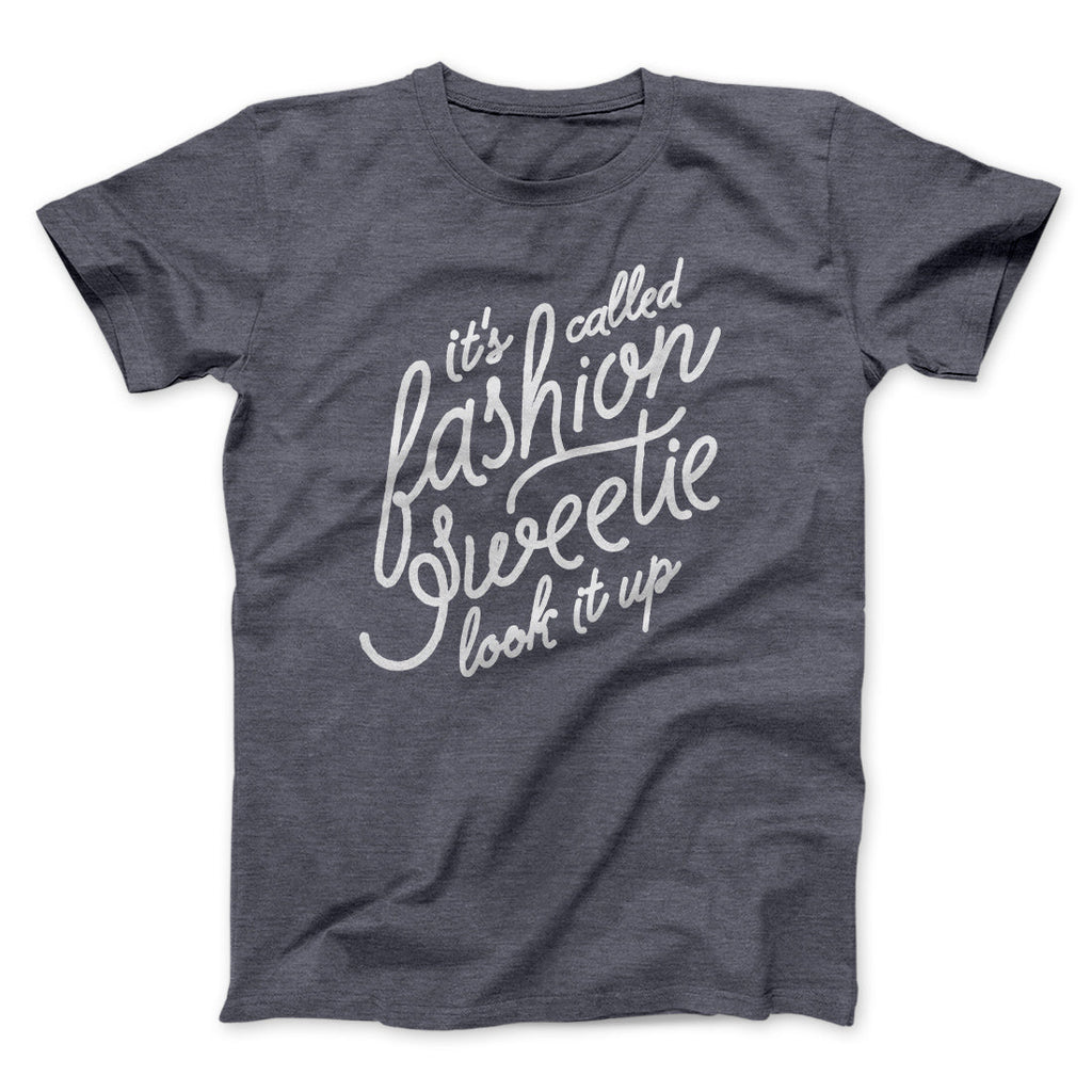 It's Called Fashion Sweetie Funny Men/Unisex T-Shirt