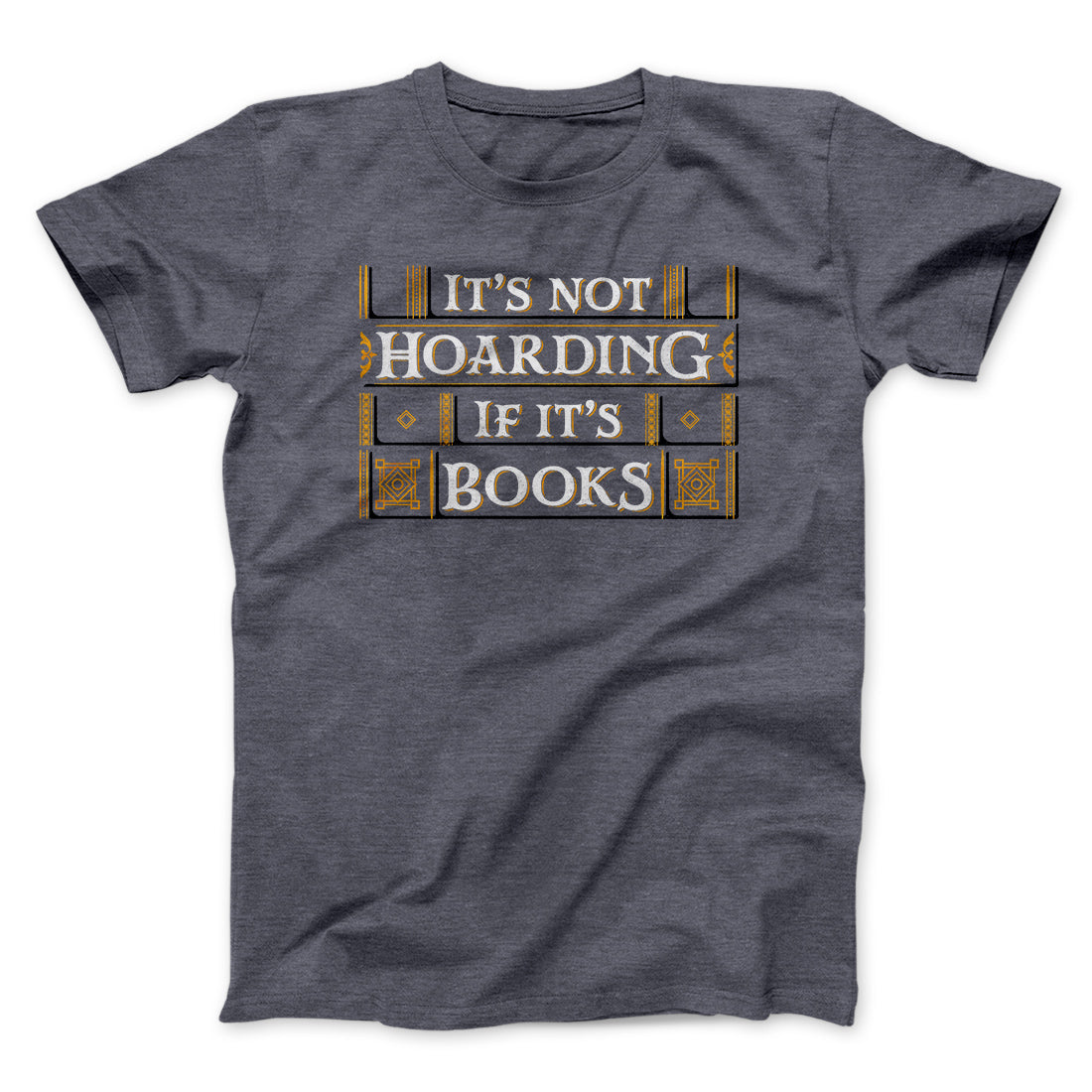 It's Not Hoarding If It's Books Funny Men/Unisex T-Shirt