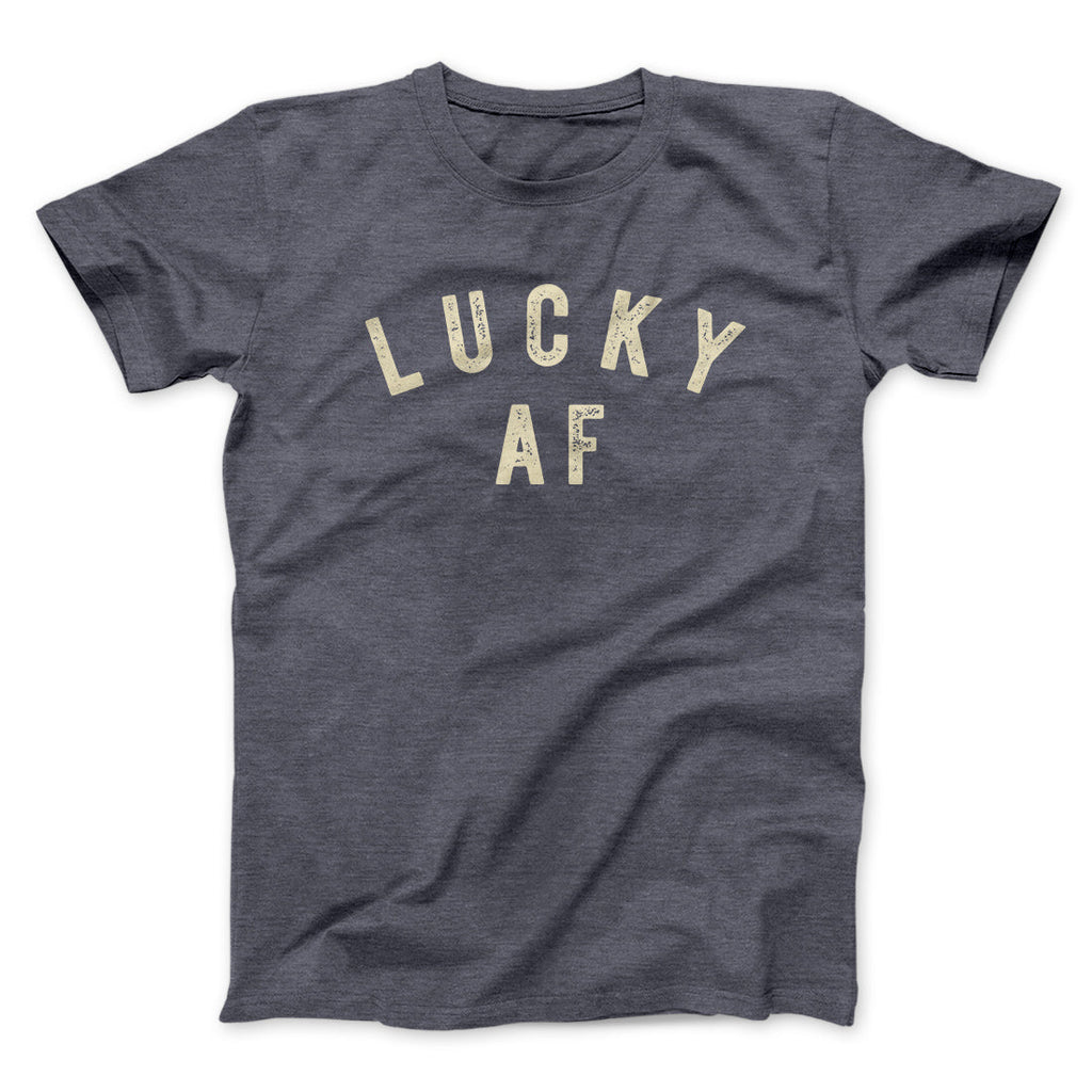 Lucky AF Funny Men/Unisex T-Shirt