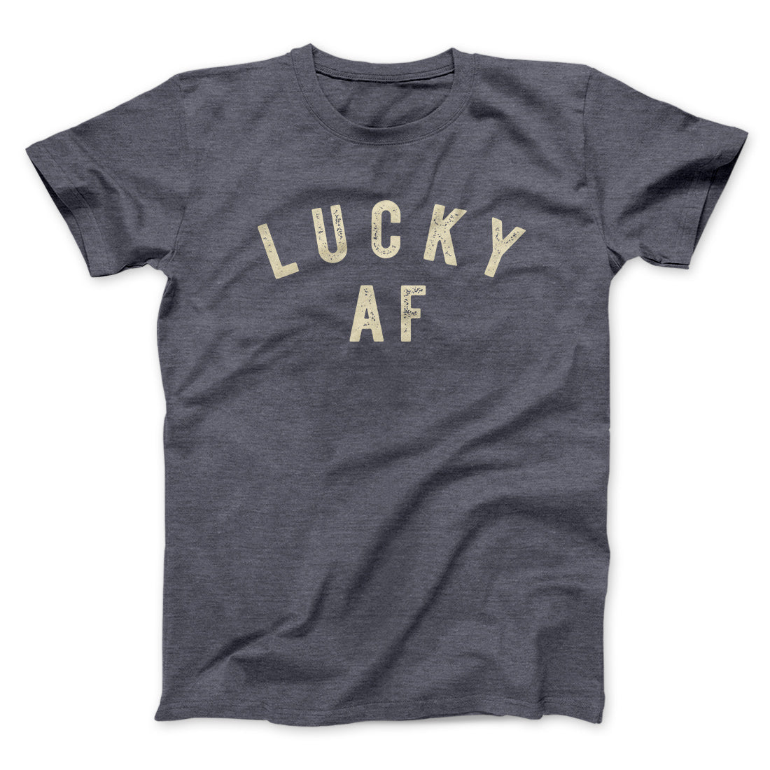 Lucky AF Funny Men/Unisex T-Shirt