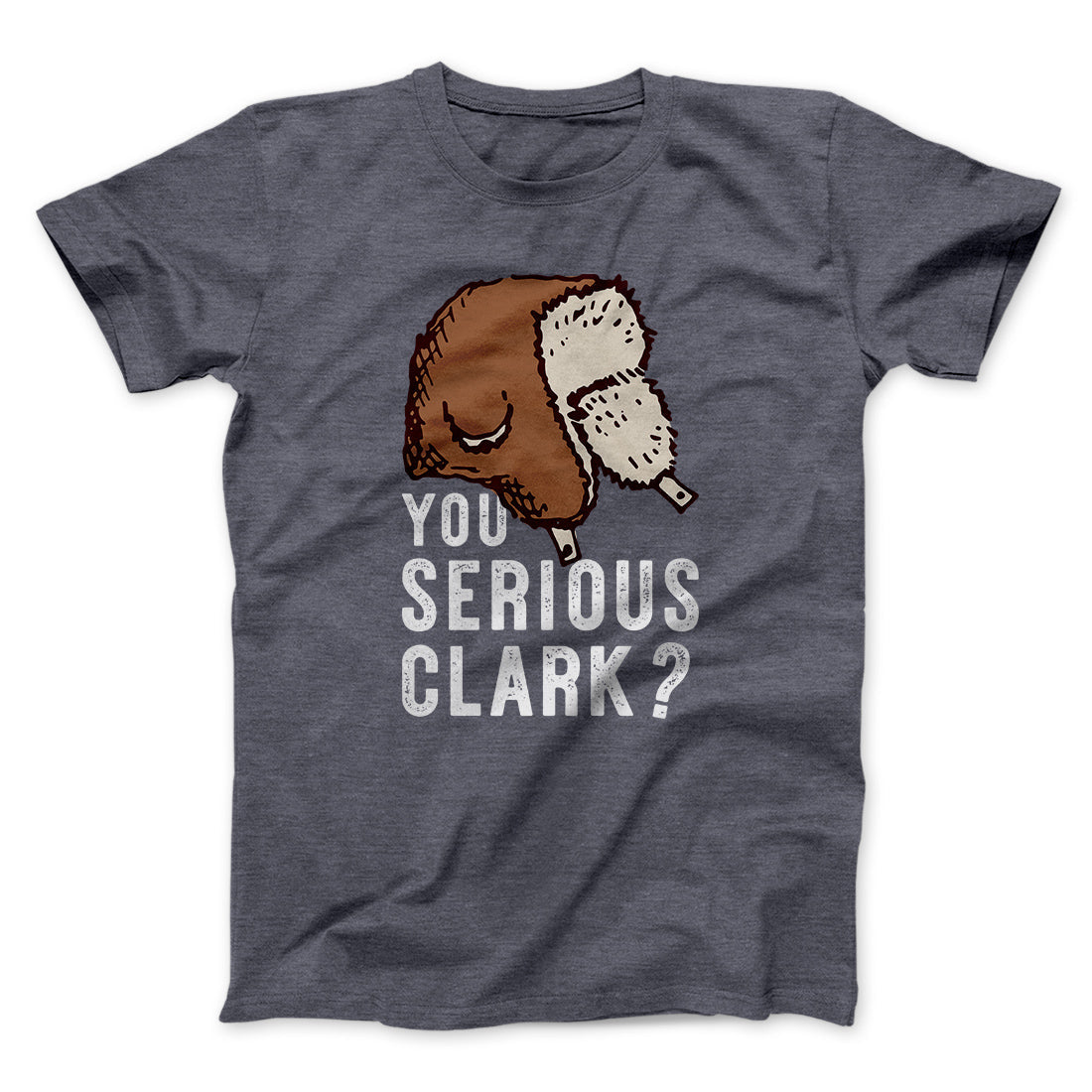 You Serious Clark? Funny Movie Men/Unisex T-Shirt