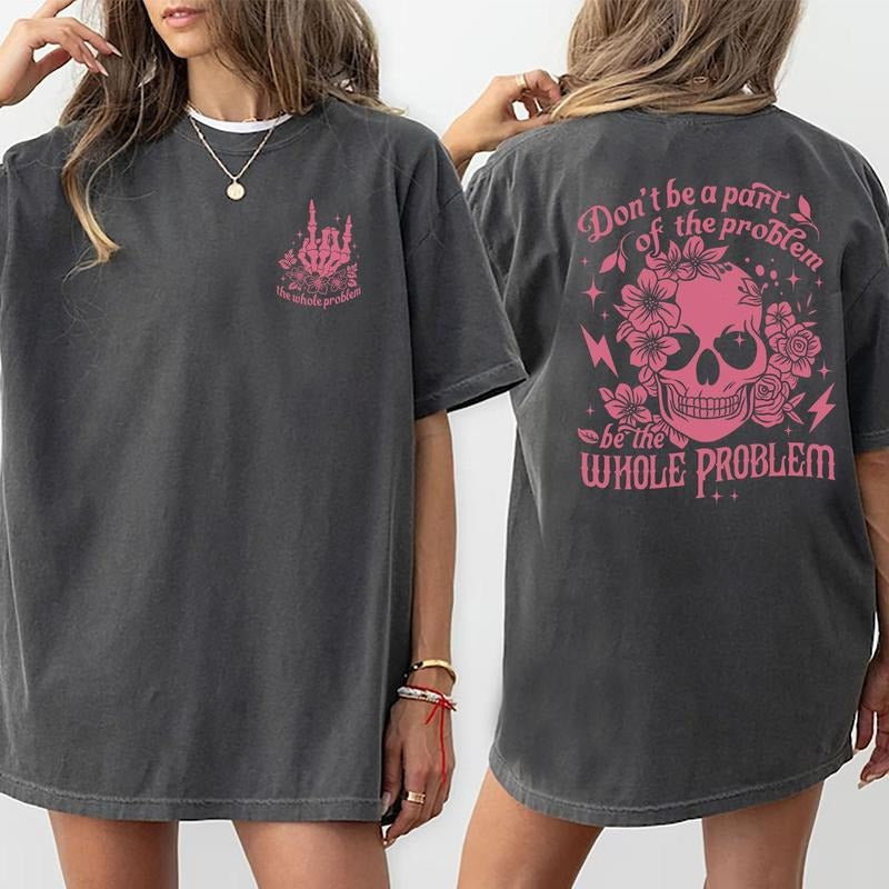 Don't Be A Part Of The Problem Shirt, Be The Whole Problem Tee, Funny Shirt, Sarcastic Shirt, Women Daily Basic Outfits, Retro Funny Womenswear