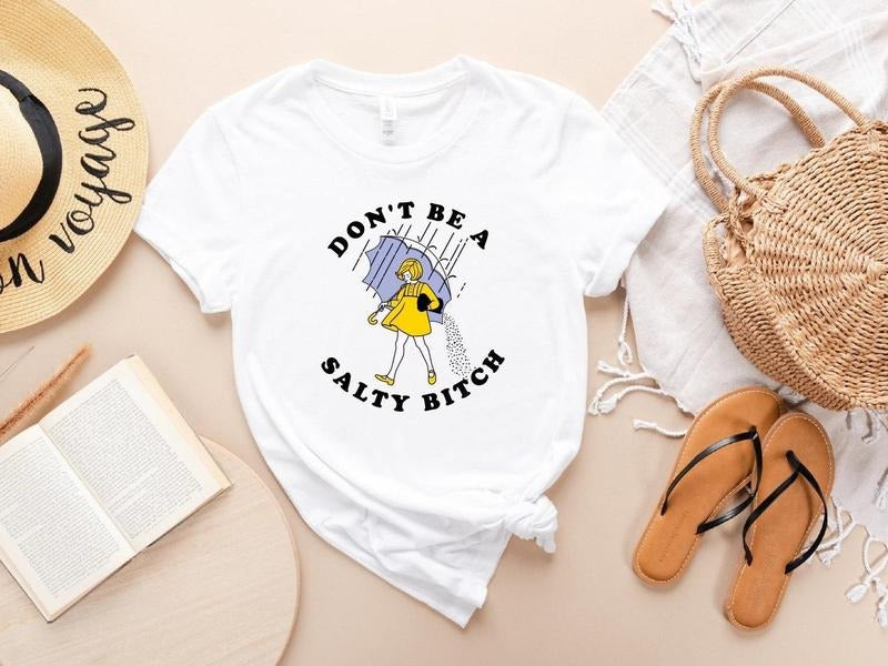 Don't Be Salty Shirt,Funny Shirt for Women,Don't Be A Salty Bitch,Gift for Her,Gift for Women, Salty Shirt,Funny Sarcastic Shirt,Morton Salt