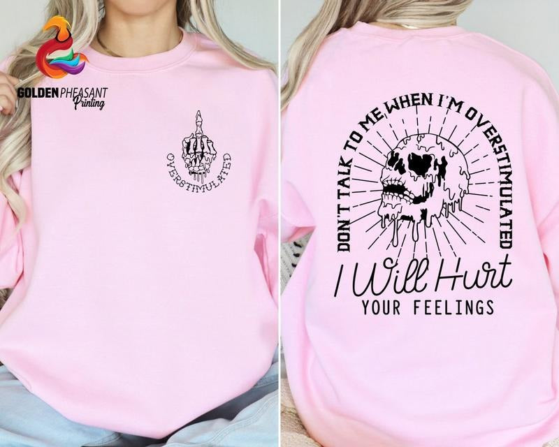 Don't Talk To Me When I'm Overstimulated, Funny Skeleton Shirt, Skull TShirt, Sarcastic Shirt, Skeleton Sweatshirt