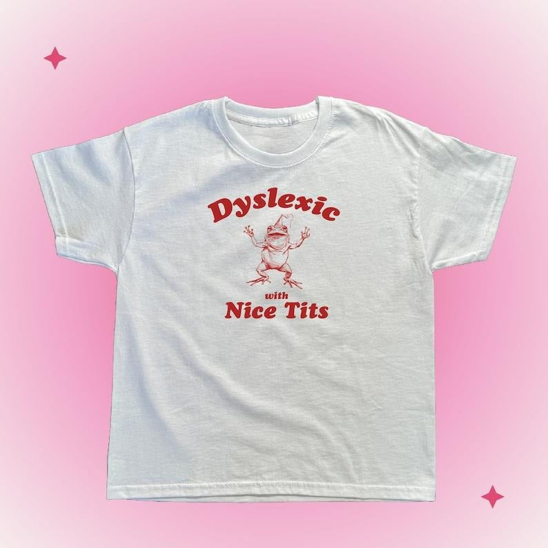 Dyslexic With Tice Nits, Funny Dyslexia Shirt, Frog T Shirt, Dumb Y2k Shirt, Stupid Vintage Shirt, Baby Tee, Silly Meme Shirt
