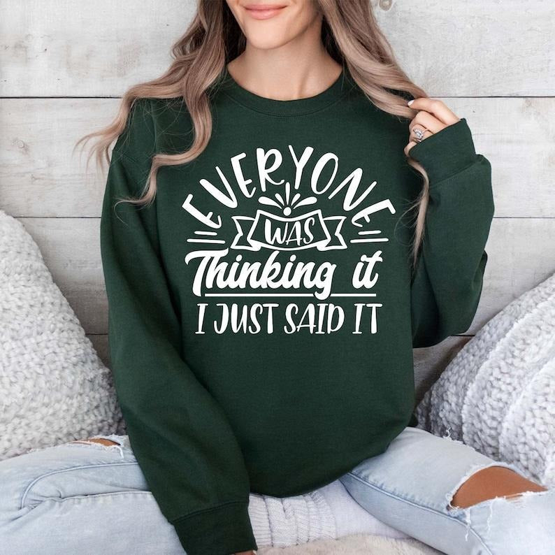 Everyone Was Thinking It I Just Say It Sweatshirt, Mother's Day Sweater, Funny Mother Shirt , Mom To Be, Funny Adult Shirt, Sarcastic Gift
