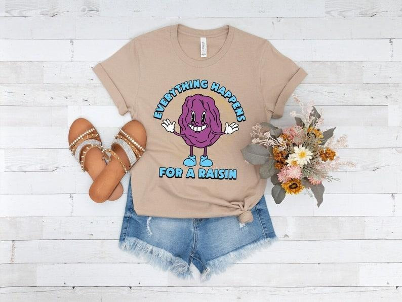 Everything Happens For A Raisin, Funny Shirt, Silly Pun, Cute Raisin Shirt, Vintage Graphic Tee, Funny Quote, Pun Lover, Retro Cartoon