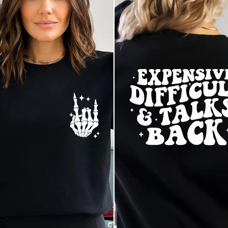 Expensive Difficult And Talks Back Sweatshirt Trendy Women's Hoodie Front And Back Design Funny Gift For Wife Birthday Gift For Friend