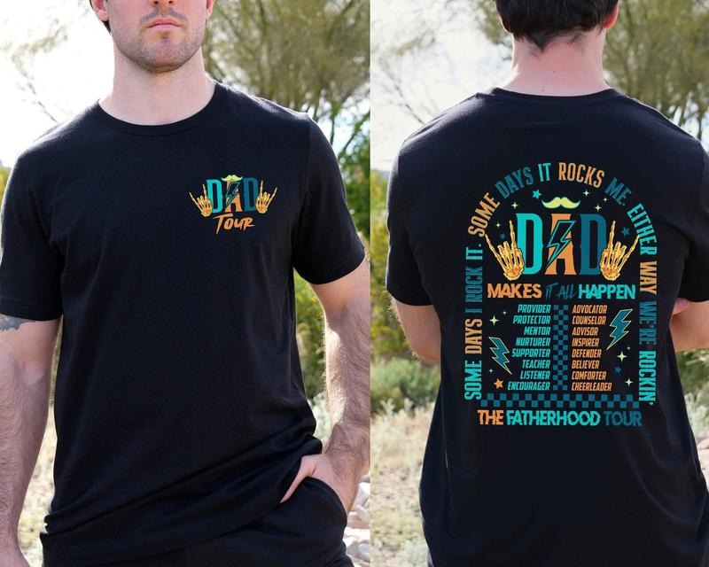 Fatherhood Tour Shirt Sometimes I Rock It Sometimes It Rocks Me Shirt Dad Make It All Happen Shirt Father's Day Gift For Dad TK43GN