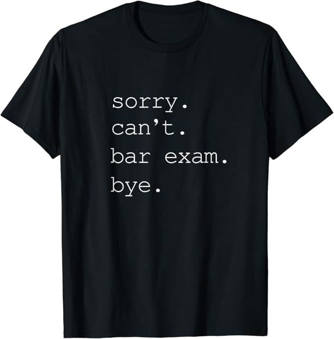 Funny Bar Shirts, Sorry Can't Bar Exam Bye T-Shirt Menswear Top - Funny Shirts For Night Out Casual Classic