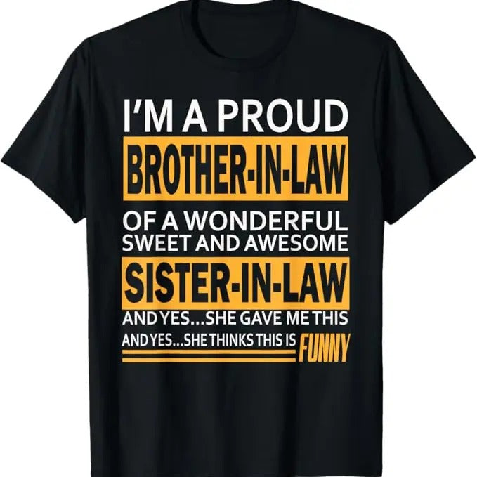 Funny Birthday Shirts, Funny Proud Brother in Law Gifts From Sister in Law Birthday T-Shirt - Menswear Top