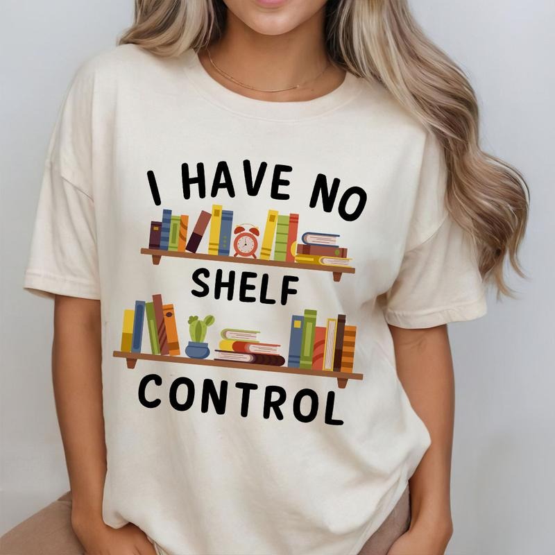 Funny Bookworm Shirt, Librarian Gift, Book T-shirt, I Have No Shelf Control Shirt, Gifts For Book Lovers Women, Comfort Shirt for Her, Librarian Shirt, Book Lover Gift, Reading Teacher Shirt, Reading Shirt, Book Lover Shirt, Books Tee, Bookish Reading