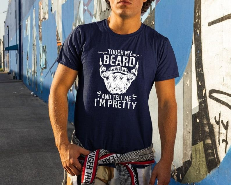 Funny Dad Beard Shirt, Touch My Beard And Tell Me I'm Pretty T Shirts, dad gift from daughter, dad gift from son  T-shirt, sweater and Hoodie