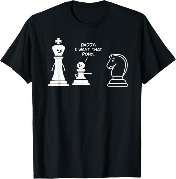 Funny Meme Shirts For Men, Funny Chess Shirt Daddy I Want That Pony Meme Knight T-Shirt Menswear Top