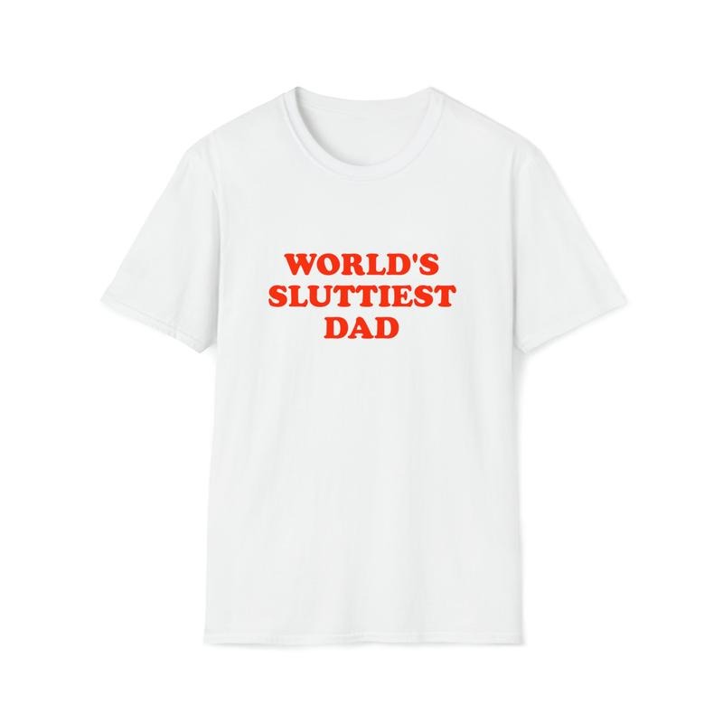 Funny Meme TShirt, WORLD'S SLUTTIEST DAD Joke  T-shirt, sweater and Hoodie
