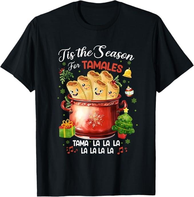 Funny Mexican Christmas Shirt, Christmas Gift, Tis The Season For Tamales Christmas Mexican Food Outfits T-Shirt - Menswear Top