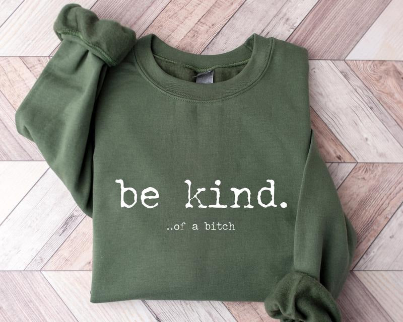 Funny Sayings Sweatshirt, Be Kind Of A Bitch Shirt, Statement Hoodie, Kindness Sweatshirts, Sarcastic Sweater, Possitive Hoodie, Funny Words Sweater