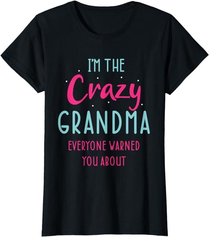 Funny Shirts For Women, Funny Grandmother Novelty For Crazy Grandma T-Shirt Womenswear Casual Cotton
