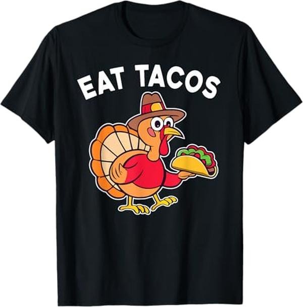 Funny Thanksgiving Shirts, Funny Thanksgiving Turkey Eat Tacos Mexican Thanksgiving Fun T-Shirt - Menswear Top