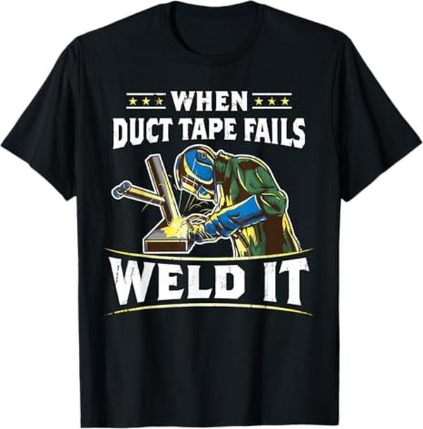 Funny Welder Shirt, Welder Gifts, When Duct Tape Fails Weld It Funny Welder Welding T-Shirt - Menswear Casual Cotton