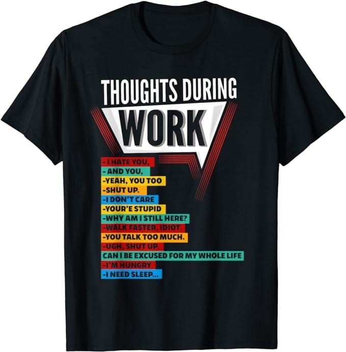 Funny Work Shirts, Hate Work Shirt Thoughts During Work Coworkers Work Shift T-Shirt Menswear Casual Cotton