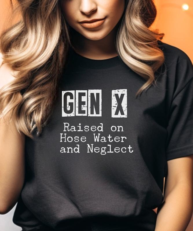 Gen X Raised on Hose Water and Neglect Tshirt, Vintage Inspired Shirt, Retro Style, Nostalgic Gift, 90s Vibe Tee, Retro Tee, 80's Vibe Tee