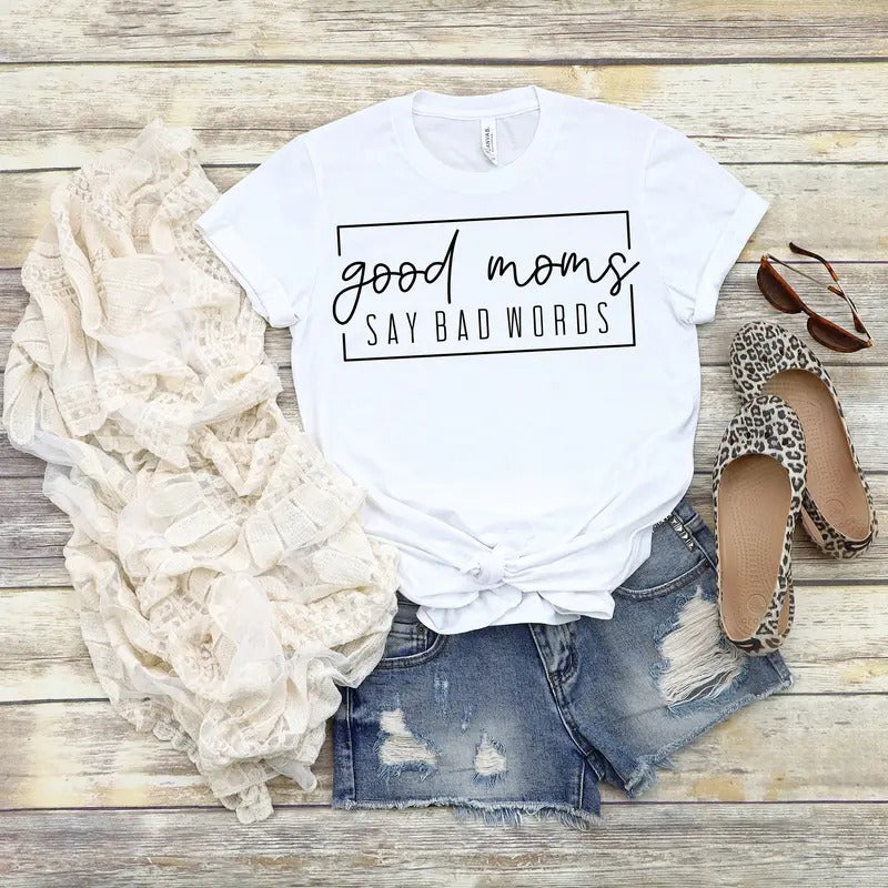 Good Moms Say Bad Words Shirt Funny Mom Shirt Cute Mom Shirt Proud Member Of Bad Moms Club Trendy Mom Shirt Mom Life Be Like Mom Gift TK43GN