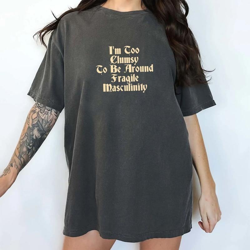 Gothic I'm Too Clumsy To Be Around Fragile Masculinity Comfort Colors Shirt, Feminist Vintage Graphic Tee, Feminism Retro Unhinged Tees, Women Outfits