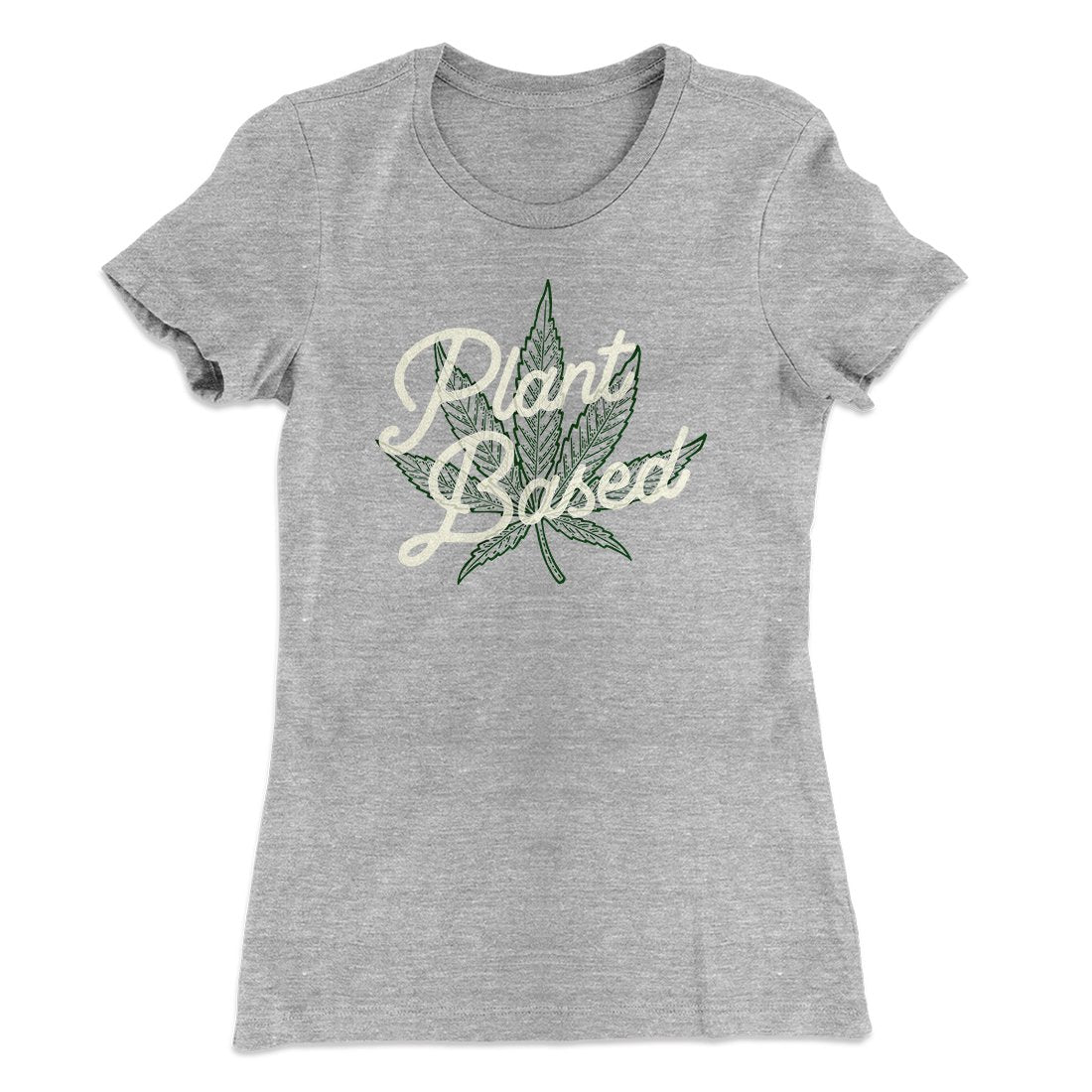 Plant Based Funny Women's T-Shirt
